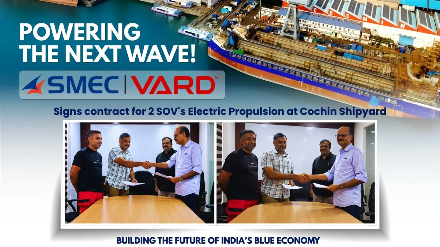 SMEC and VARD sign contract for two SOV electric propulsion systems at Cochin Shipyard — Powering the next wave